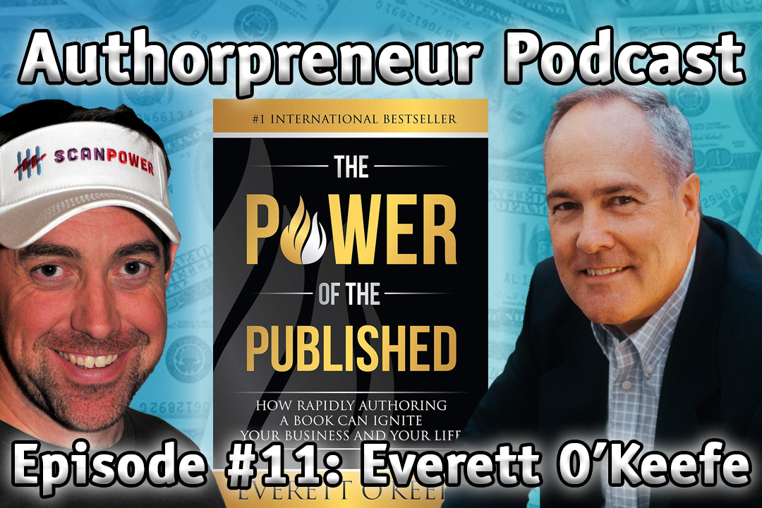 Authorpreneur Podcast Episode #11: Everett O'Keefe, author of The Power of the Published