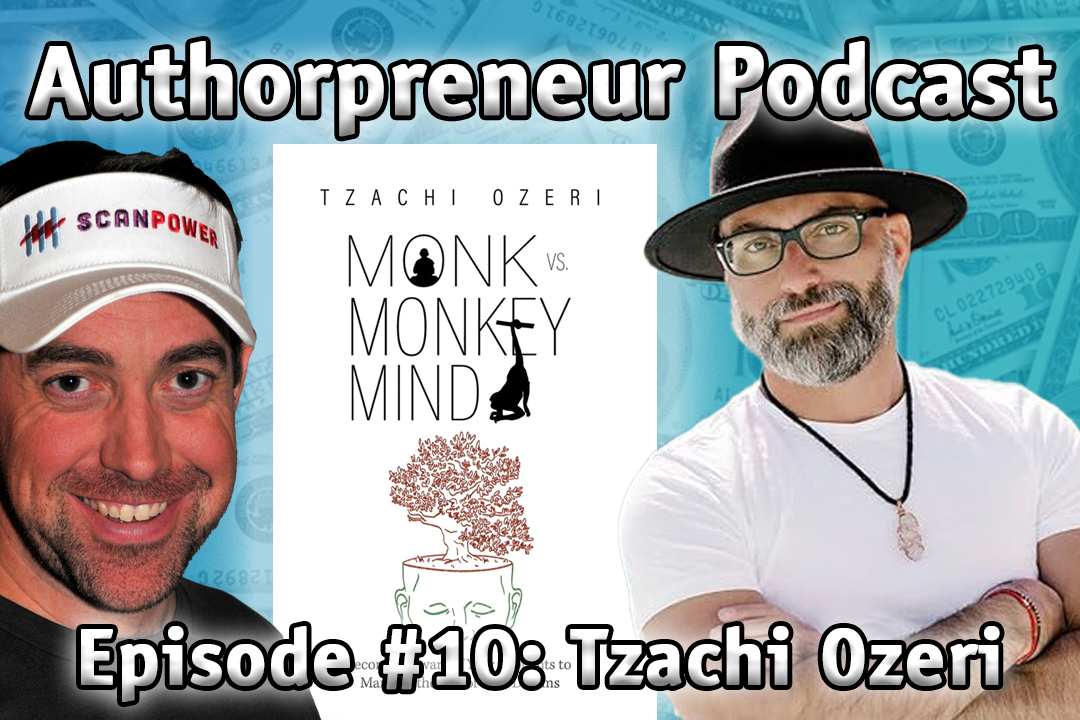Authorpreneur Podcast Episode #10: Tzachi Ozeri, author of Monk vs. Monkey Mind