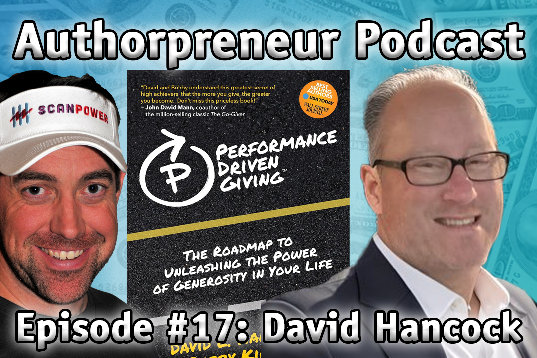 Authorpreneur Podcast #17: David Hancock, Founder of Morgan James Publishing and Author of Performance-Driven Giving